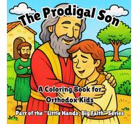 The Prodigal Son: A Coloring Book for Orthodox Kids (Little Hands, Big Faith Collection)