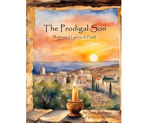 The Prodigal Son: Illustrated Lyrics of Faith