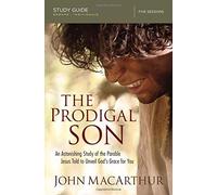 The Prodigal Son Study Guide with DVD: An Astonishing Study of the Parable Jesus Told to Unveil God's Grace for You by John F. MacArthur (2016-10-18)