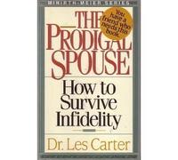 The Prodigal Spouse: How to Survive Infidelity