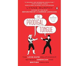 The Prodigal Tongue: The Love-Hate Relationship Between American and British English