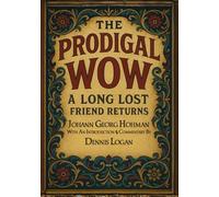 THE PRODIGAL: WOW A Long Lost Friend Returns - With An Introduction and Commentary By Dennis Logan