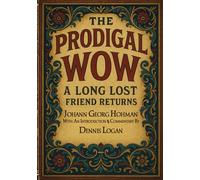 THE PRODIGAL: WOW A Long Lost Friend Returns - With An Introduction and Commentary By Dennis Logan