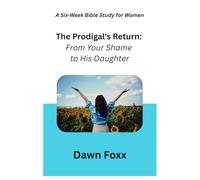 The Prodigal's Return: From Your Shame to His Daughter