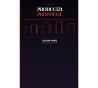 The Producer Protocol: Stop Financing Your Disappearance. Start Building Your Freedom. (The Sovereign pen series Book1)