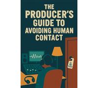 The Producer's Guide to Avoiding Human Contact