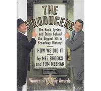 The Producers: The Book, Lyrics, and Story Behind the Biggest Hit in Broadw