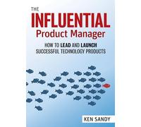The Product Manager's Handbook: How to Lead and Launch Successful Technology Products
