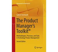 The Product Manager's Toolkit® – Methodologies, Processes & Tasks in Technology Product Management