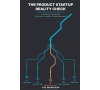 The Product Startup Reality Check: A Practical Guide for Starting a Product Based Business