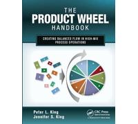 The Product Wheel Handbook: Creating Balanced Flow in High-Mix Process Operations