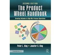 The Product Wheel Handbook: Heijunka for the Process Industries: Creating Heijunka in High-Mix Process Operations