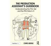 The Production Assistant’s Guidebook : Understanding the Film Set and the PA’s Role In It