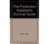 The Production Assistant's Survival Guide