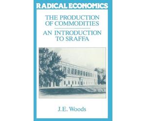 The Production of Commodities: Introduction to Sraffa (Radical Economics)