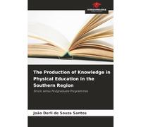 The Production of Knowledge in Physical Education in the Southern Region: Stricto sensu Postgraduate Programmes