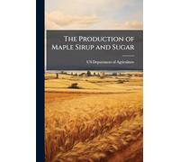 The Production of Maple Sirup and Sugar