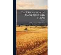 The Production of Maple Sirup and Sugar