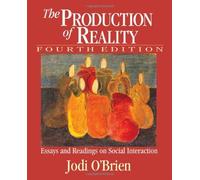 The Production of Reality: Essays and Readings on Social Interaction