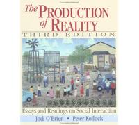 The Production of Reality: Essays and Readings on Social Interaction