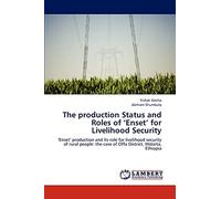 The production Status and Roles of ‘Enset’ for Livelihood Security: ‘Enset’ production and its role for livelihood security of rural people: the case of Offa District, Wolaita, Ethiopia