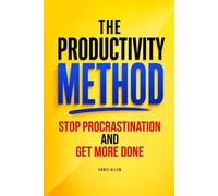 The Productivity Method: How To Stop Procrastination and Get More Done