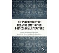 The Productivity of Negative Emotions in Postcolonial Literature