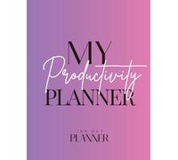 The Productivity Planner: Plan • Focus • Elevate Daily Discipline