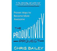 The Productivity Project – Proven Ways to Become More Awesome – Little, Brown Book Group