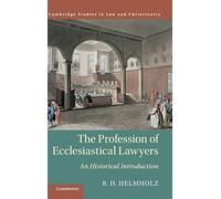 The Profession of Ecclesiastical Lawyers: An Historical Introduction (Law and Christianity)