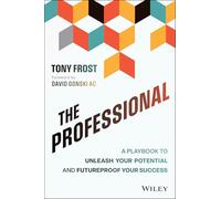 The Professional – A Playbook to Unleash Your Potential and Futureproof Your Success – Wiley-VCH