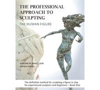 The Professional Approach to Sculpting the Human Figure
