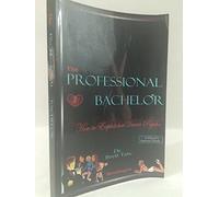 The Professional Bachelor: How to Exploit Her Inner Psycho