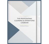 The Professional Cleaning & Operations Logbook: A Comprehensive Daily Record for Hotels, Restaurants, Gymnasiums, and Homes of the Aged | Facility ... Journal | Janitorial Task Planner