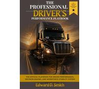 The Professional Driver's Performance Playbook: The Official Playbook For Drivers Performance, Decision-Making, and Workforce Stability System™