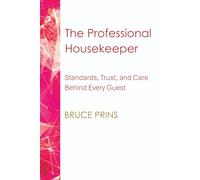 The Professional Housekeeper: Standards, Trust, and Care Behind Every Guest Experience