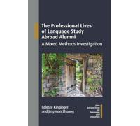 The Professional Lives of Language Study Abroad Alumni : A Mixed Methods Investigation