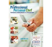 The Professional Personal Chef: The Business of Doing Business as a Personal Chef