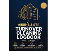 The Professional STR Cleaning Log: A Complete Turnover Tracker for Airbnb Hosts, VRBO Managers & Short-Term Rental Operators | 165 Pages