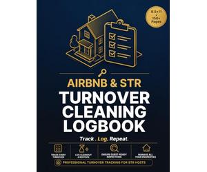 The Professional STR Cleaning Log: A Complete Turnover Tracker for Airbnb Hosts, VRBO Managers & Short-Term Rental Operators - 8.5" x 11" | 165 Pages