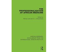 The Professionalisation of African Medicine (African Seminars: Scholarship from the International African Institute)
