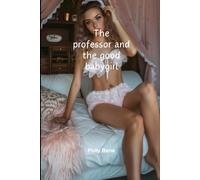 The professor and the good babygirl: A Forbidden DD-LG Daddy Dom diaper Romance Erotica Novel: 4 (DDLG Romance Erotica Novels)