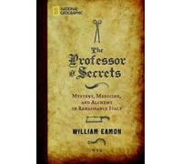 The Professor of Secrets: Mystery, Medicine, and Alchemy in Renaissance Italy