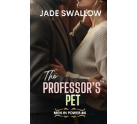 The Professor’s Pet: A forbidden age gap college student teacher romance with pregnancy (Men in Power)
