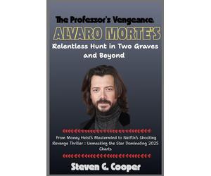 The Professor’s Vengeance: Álvaro Morte’s Relentless Hunt in Two Graves and Beyond: From Money Heist’s Mastermind to Netflix’s Shocking Revenge Thriller - Unmasking the Star Dominating 2025 Charts