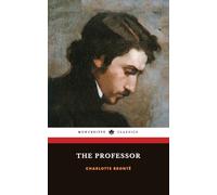 The Professor: The 1857 Victorian Literary Classic (Annotated)