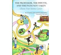 The Professor, the Pipette, and the Path Not Taken: Choose Your Science Career - Deluxe Edition with Coloured Edges