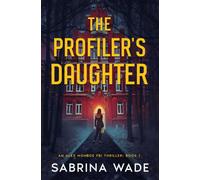 The Profiler's Daughter: An FBI Cold Case Thriller (Alex Monroe FBI Mystery Thriller Series)