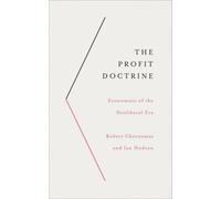 The Profit Doctrine : Economists of the Neoliberal Era