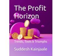 The Profit Horizon: Trends, Tools & Triumphs